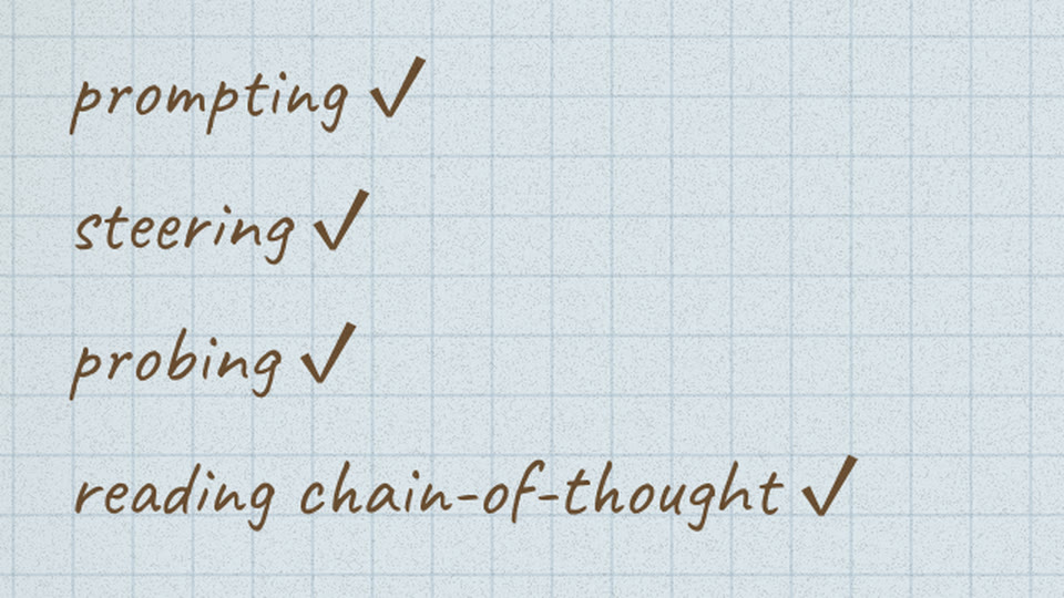 Handwritten checklist: prompting, steering, probing, reading chain-of-thought, each ticked
